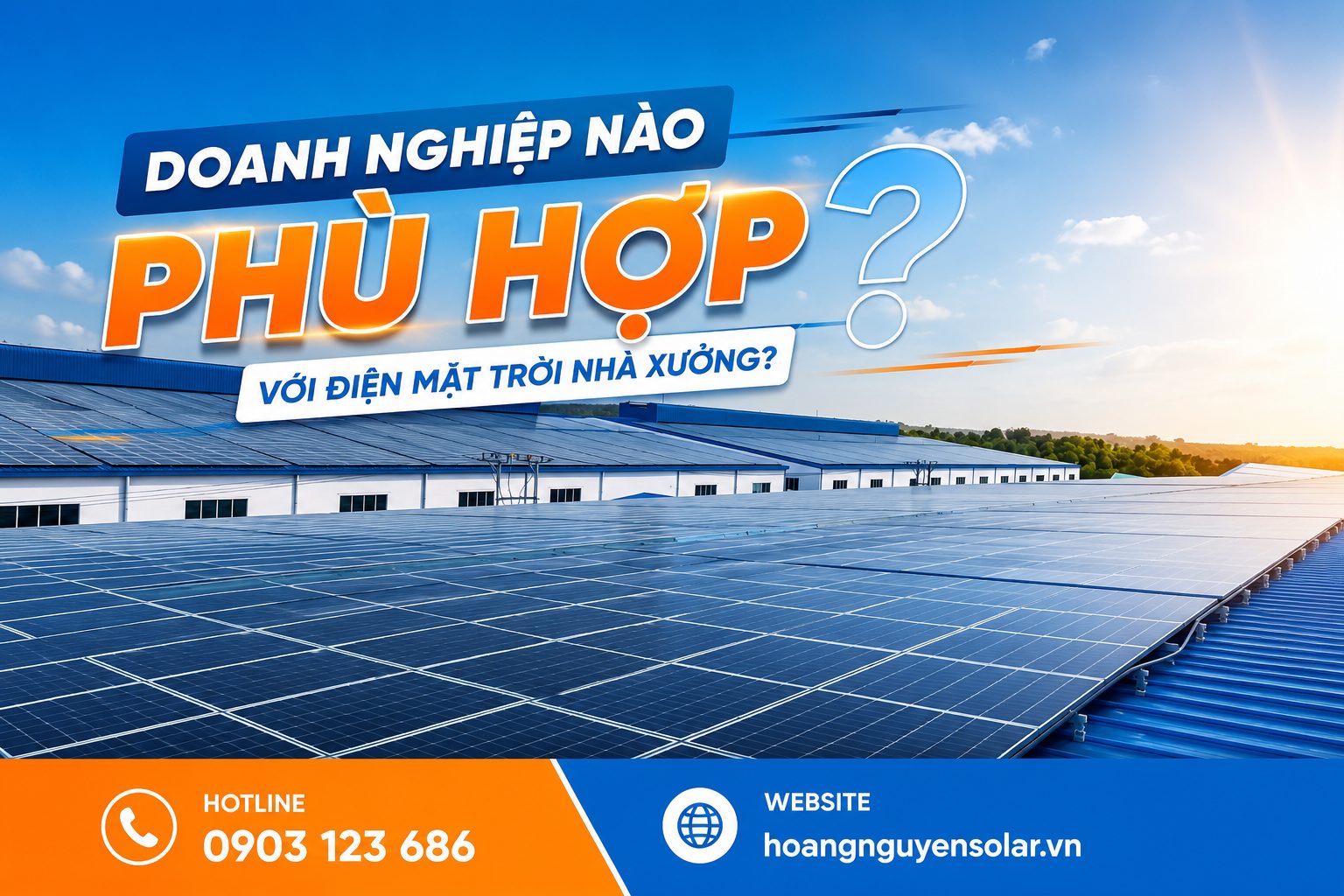 Doanh nghiệp nào phù hợp với điện mặt trời nhà xưởng?